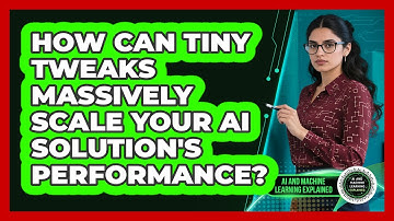 How Can Tiny Tweaks Massively Scale Your AI Solution
