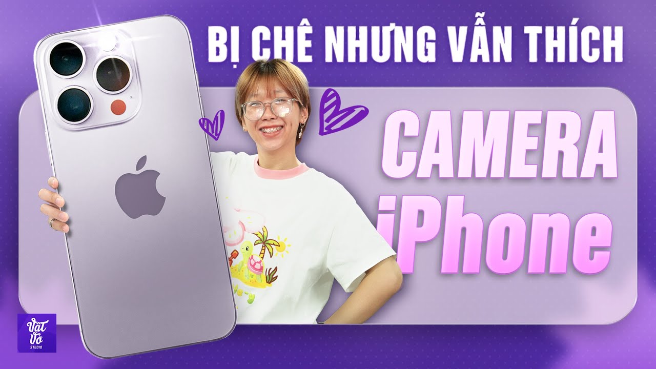 Vì sao điện thoại bị chê chụp ảnh xấu nhưng vẫn được thích