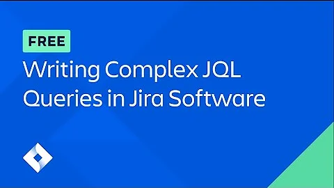 Writing Complex JQL Queries in Jira Software (Full Course) | Atlassian University