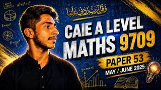 CAIE A LEVEL 9709 MATHS May/June 2025 Paper 53 Solved | 9709/53/M/J/25