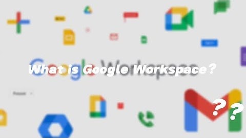 BT22103 MOOC GROUP PROJECT |  WHAT IS GOOGLE WORKSPACE?