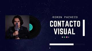 Contacto Visual - Romxn Pacheco Audio Oficial
