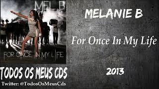Melanie B - For Once In My Life