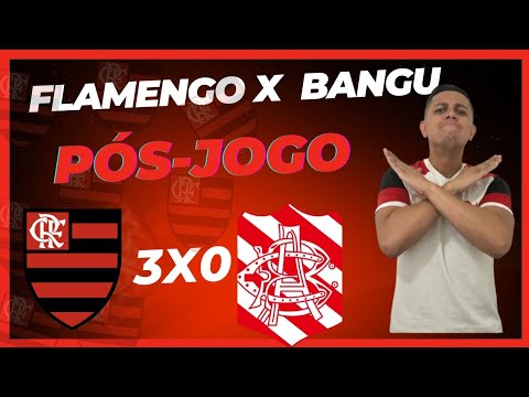 PÓSJOGO FLAMENGO 3 X 0 BANGU