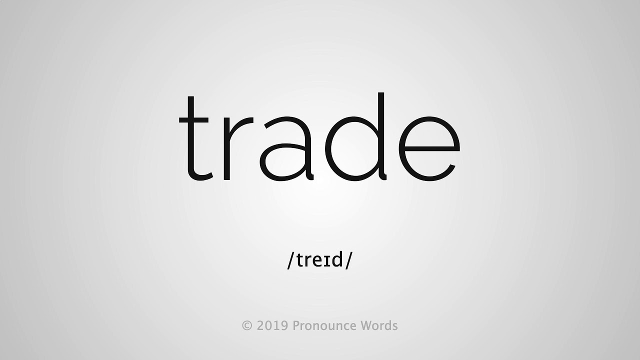 How To Pronounce Trade