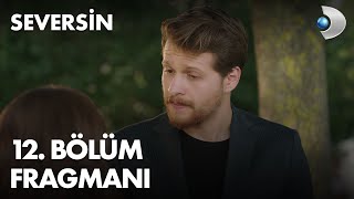 Seversin 12. Bölüm Fragmanı