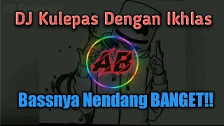 DJ Kulepas Dengan Ikhlas - Full Bass | Lesti 