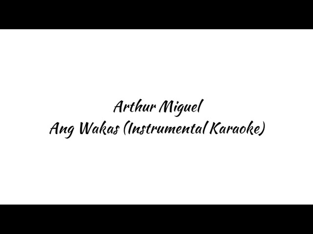 Arthur Miguel - Ang Wakas (Instrumental Karaoke)