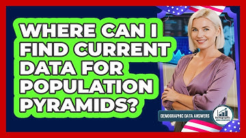 Where Can I Find Current Data For Population Pyramids? - Demographic Data Answers