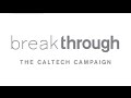 Break Through: The Caltech Campaign