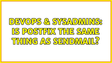 DevOps & SysAdmins: Is Postfix the same thing as Sendmail? (3 Solutions!!)