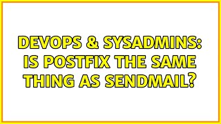 DevOps & SysAdmins: Is Postfix the same thing as Sendmail? (3 Solutions!!) Profile