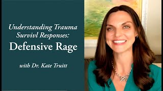 Understanding Trauma Survival Responses: Defensive Rage with Dr. Kate Truitt