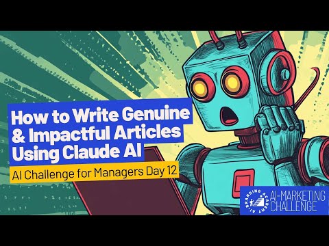 How to Write Genuine & Impactful Articles Using Claude AI | AI Challenge for Managers Day 12