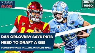 Dan Orlovsky says the Patriots need to draft a QB and compares Caleb Williams and Drake Maye!