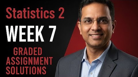 Stats 2 Week 7 Graded Assignment |IITM BS Degree | GA Solutions statistics 2