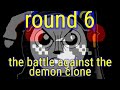 Mrsans  vs invert round 6  battle against the demon clone 