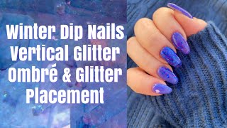Winter Dip Nails | Vertical Glitter Ombre &amp; Glitter Placement