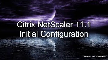 Citrix NetScaler 11.1 Initial Configuration