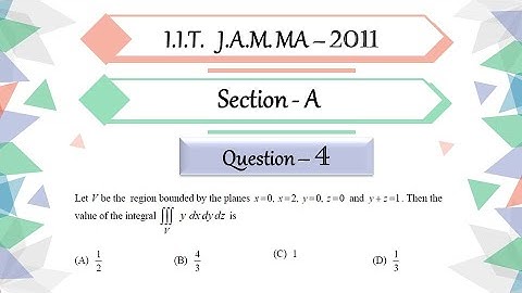 IIT JAM 2011 Mathematics solutions | section A Question 4 | Integral Calculus | Triple Integral