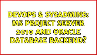 DevOps & SysAdmins: MS Project Server 2010 and Oracle Database Backend? (2 Solutions!!)