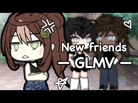 || New Friends || GLMV || (read description) ||