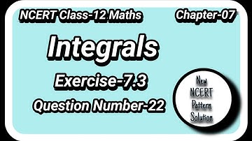 Ncert Class 12 math Integrals exercise 7.3 QN-22 Integrals exercise 7.3 solutions