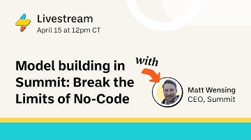 [Livestream] Break the Limits of No-code: Model building in Summit (April 15, 2024)