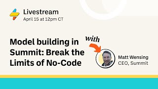 [Livestream] Break the Limits No-code: Model building in Summit (April 15, 2024)