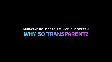 Why Is MUXWAVE Holographic Invisible Screen So Transparent?