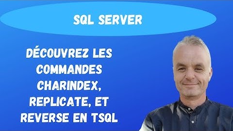 SQL pour les débutants : Découvrez CHARINDEX, REPLICATE et REVERSE en TSQL.(exemple simple)