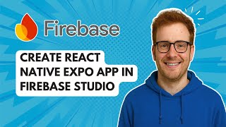 Create React Native Expo App in Firebase Studio [2025 Guide]