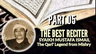 05. SYAIKH MUSTAFA ISMAIL | The Qari' Legend from Mishry | Sure An Nisa' 114 - end