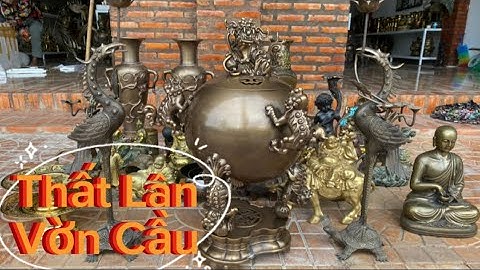 🔴🔴 Đỉnh Thất Lân Vờn Cầu Bằng Đồng _ Cặp Bình Đồng Nho Sóc _ Tượng Đồng Xưa. Tối 30/5 #đồcổcầnthơ