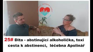 25# Dita - abstinující alkoholička, toxi, cesta k abstinenci, léčebna Apolinář, alkoholismus