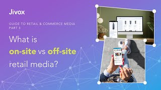 What Is The Difference Between Onsite & Offsite Retail Media & What Are The Benefits Of Each?