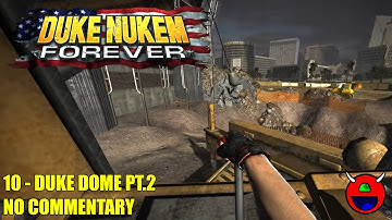 Duke Nukem Forever - 10 The Duke Dome 2 - No Commentary 4K
