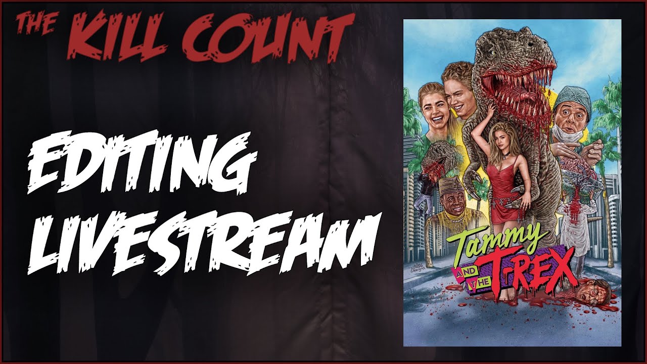 Editing Livestream for TAMMY & THE T-REX KILL COUNT - Working on this week's Kill Count.