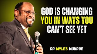 5 DIVINE Signs GOD Is TRANSFORMING YOU into the BEST Version of YOURSELF | DR MYLES MUNROE