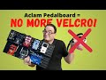Awsome Aclam Pedalboard - No Velcro Required!