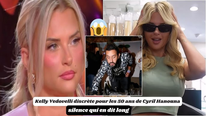 Kelly Vedovelli kín đáo trong tiệc sinh nhật lần thứ 50 của Cyril Hanouna: sự im lặng có ý nghĩa gì? -YouTube