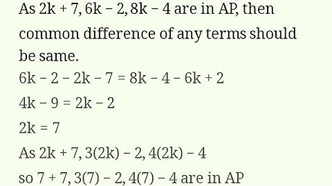 Find the value ‘k’ if 2k+7, 6k-2,8k-4 are in Arithmetic progression Find the sequence solve Question