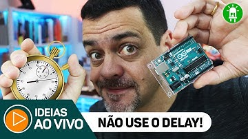 [LIVE] Delay é para os fracos? Conheça o Millis() - #IDEIASAOVIVO