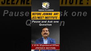 Before Joining any JEE / NEET institute: Pause and Ask one Question.           ...    JB Sir