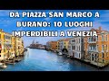 Da Piazza San Marco a Burano: 10 Luoghi Imperdibili a Venezia
