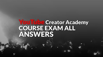 YouTube Creator Academy Course Exam All Answers