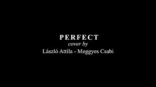 Ed Sheeran - Perfect (Cover by László Attila & Meggyes Csabi)