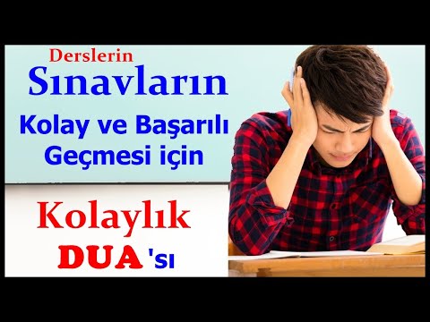 Sınavların Derslerin Kolay ve Başarılı Geçmesi için Kolaylık Duası