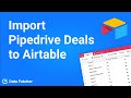 How to Import Pipedrive Deals to Airtable (New Version)