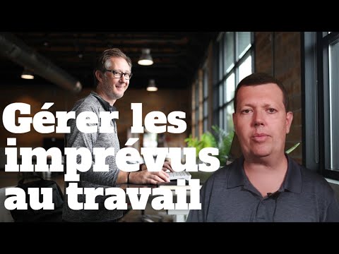 Comment gérer les imprévus au travail: 4 conseils efficaces